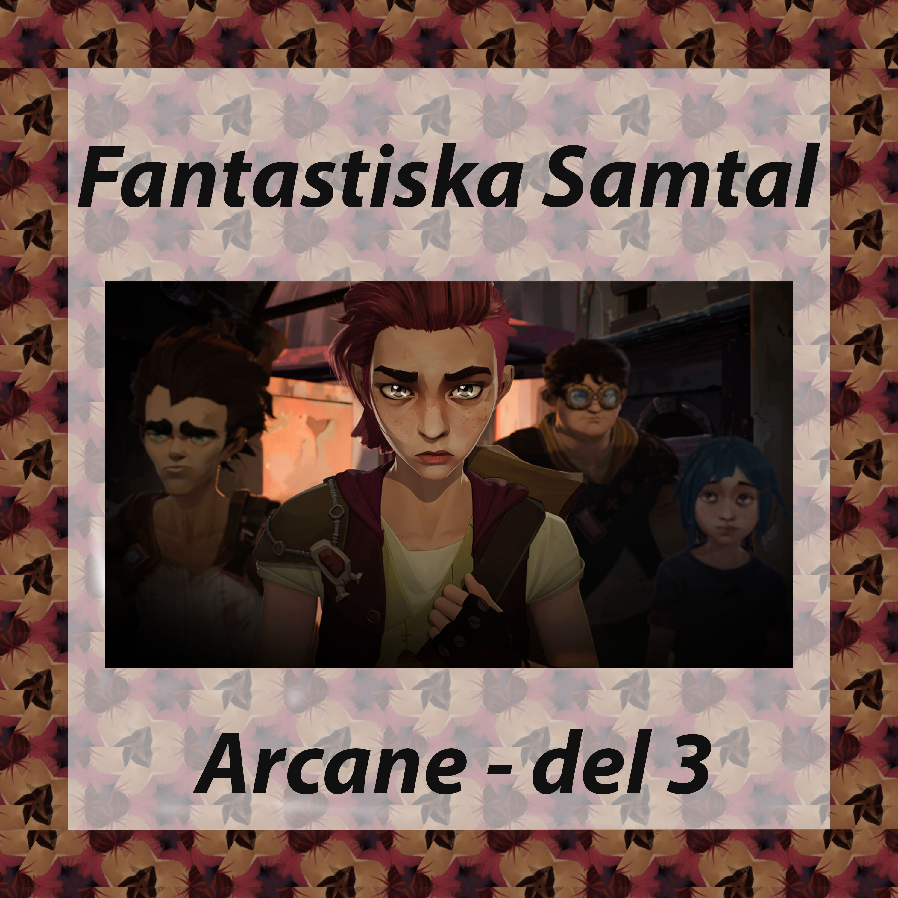 Fantastiska samtal – Arcane del 3 – Avsnitt 3