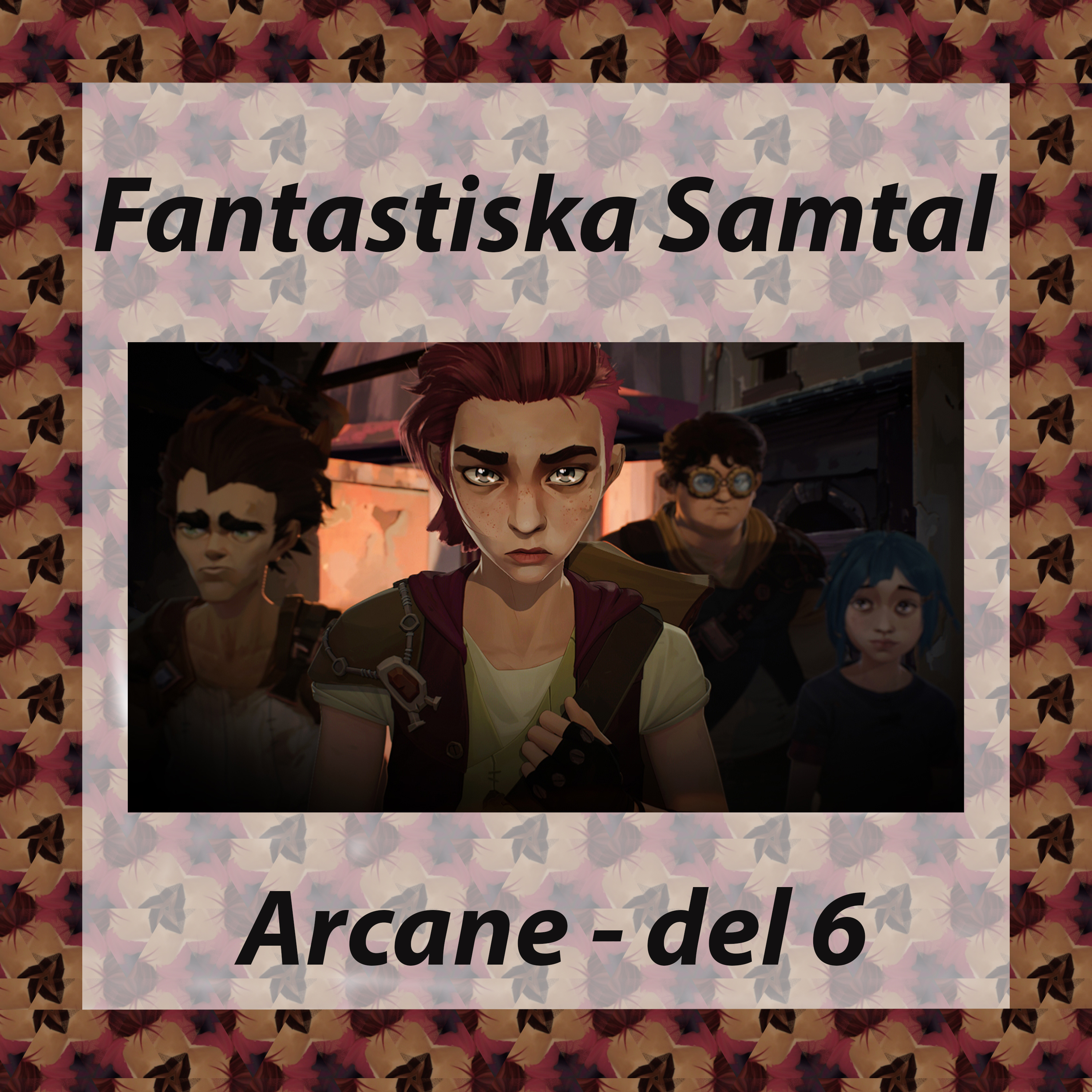 Fantastiska samtal – Arcane del 6 – Avsnitt 6