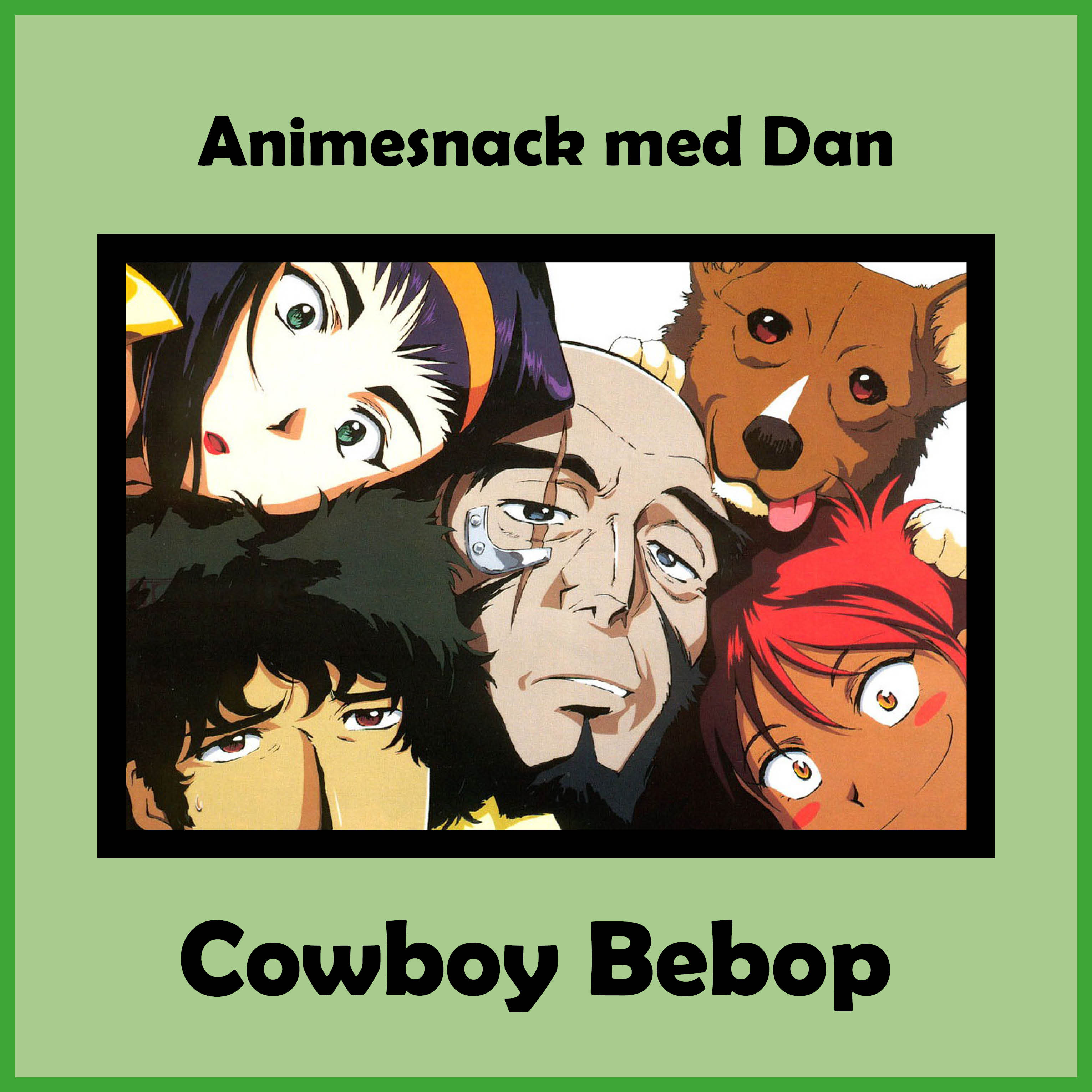 Animesnack med Dan – Cowboy Bebop