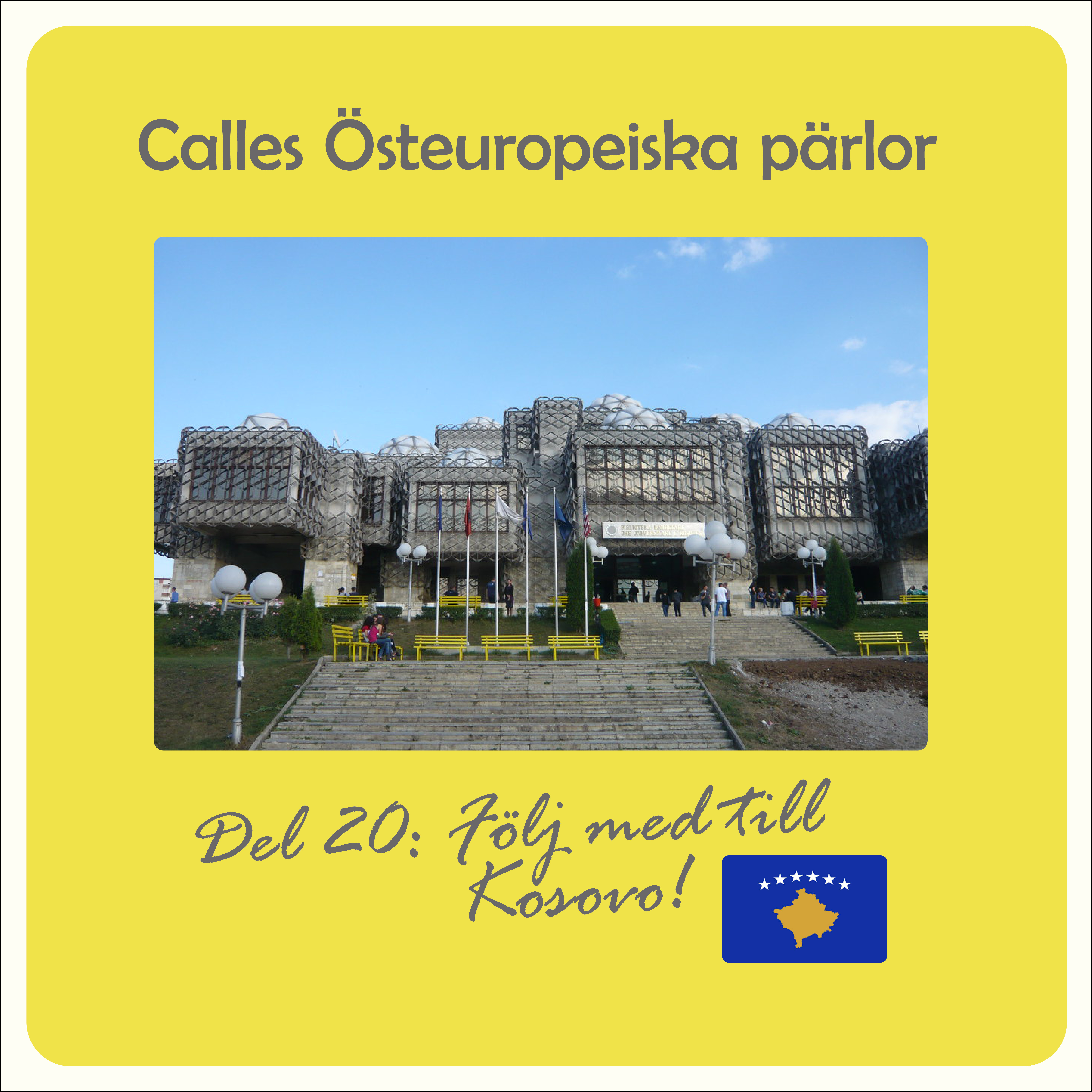 Calles Östeuropeiska pärlor – del 20: Följ med till Kosovo!