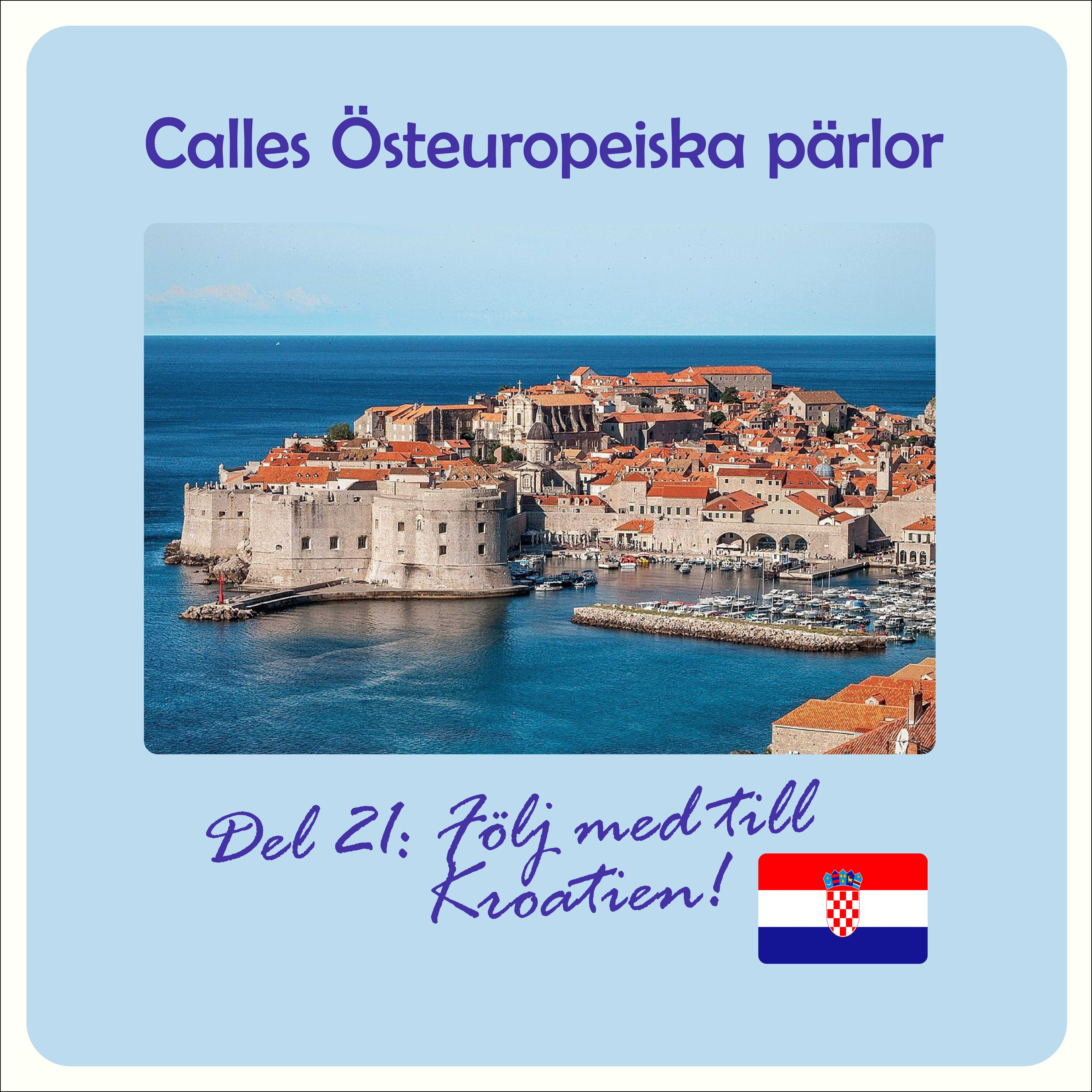 Calles Östeuropeiska pärlor – del 21: Följ med till Kroatien!