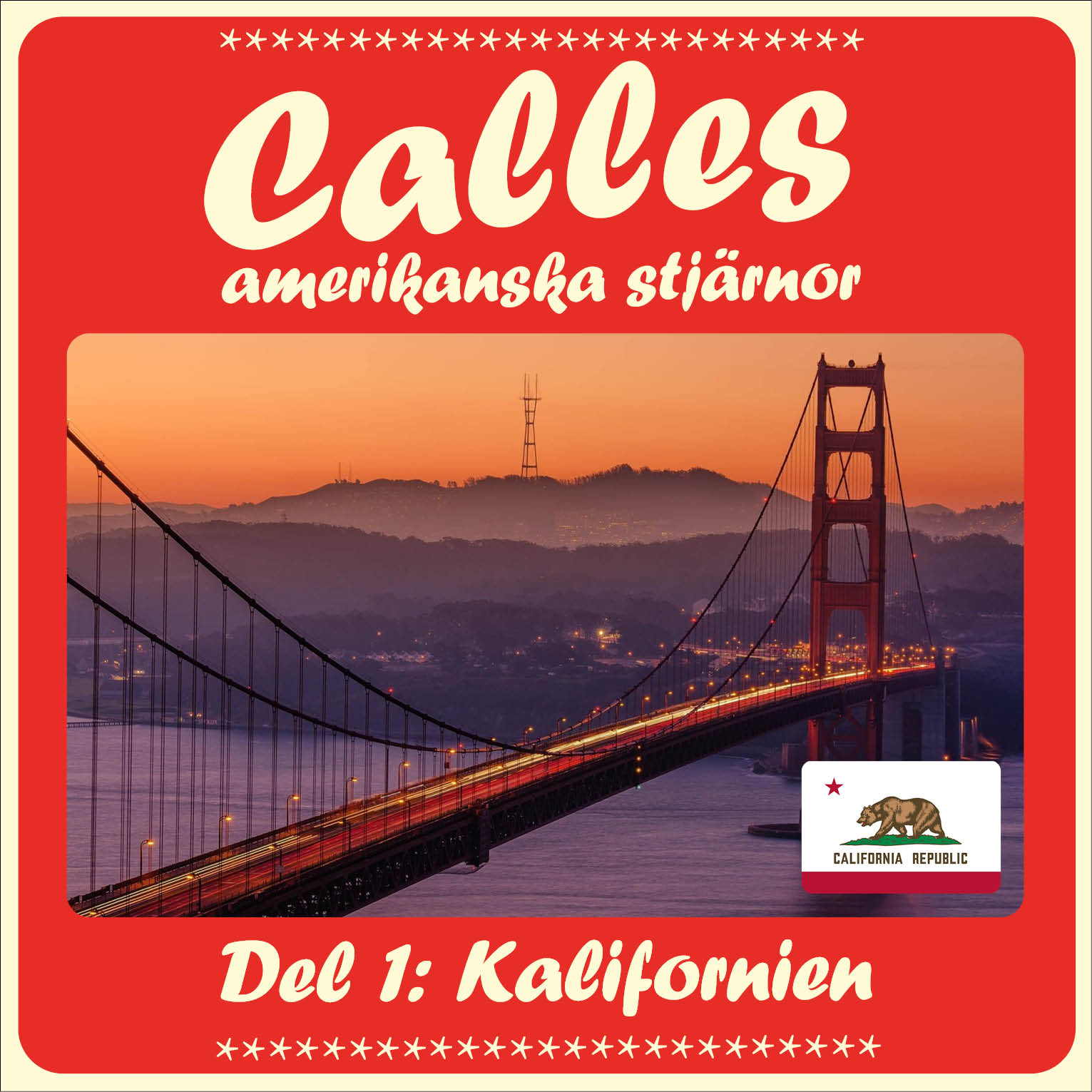 Calles amerikanska stjärnor – del 1: Kalifornien