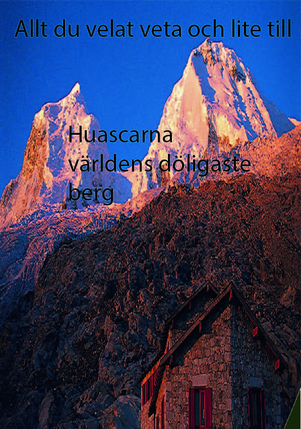 Allt du velat veta och lite till. Huascaran världens dödligaste berg