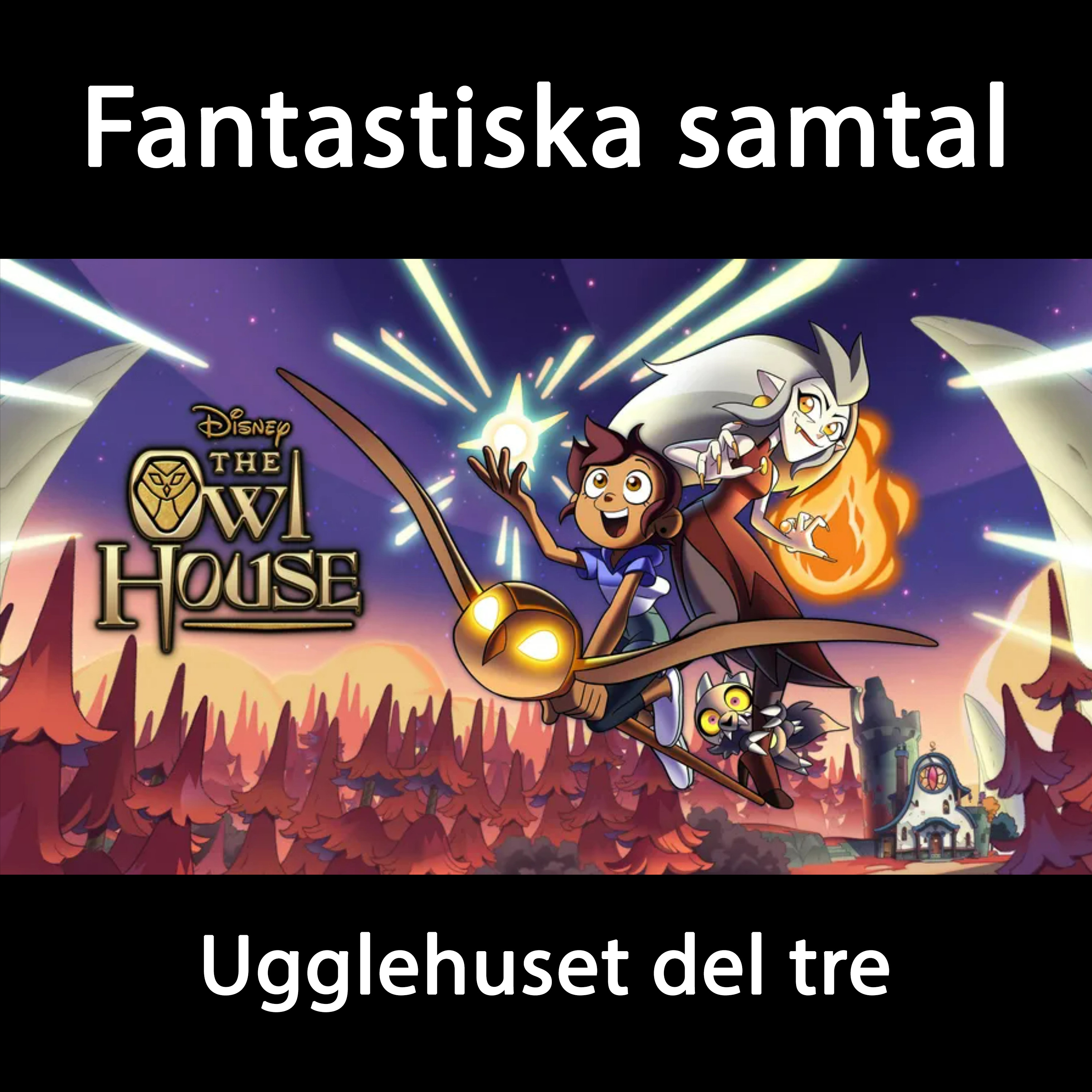 Fantastiska samtal: Ugglehuset del 3.