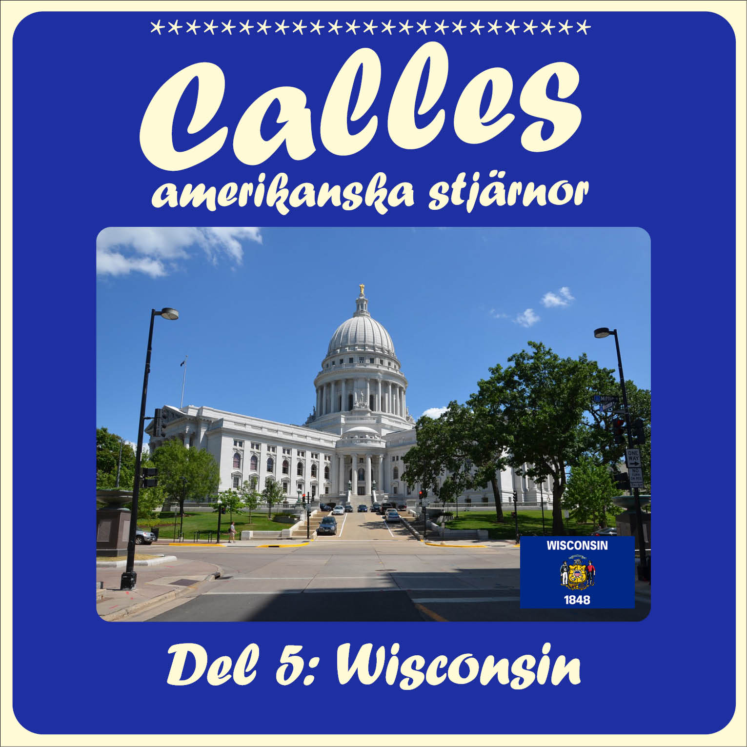 Calles amerikanska stjärnor – del 5: Wisconsin