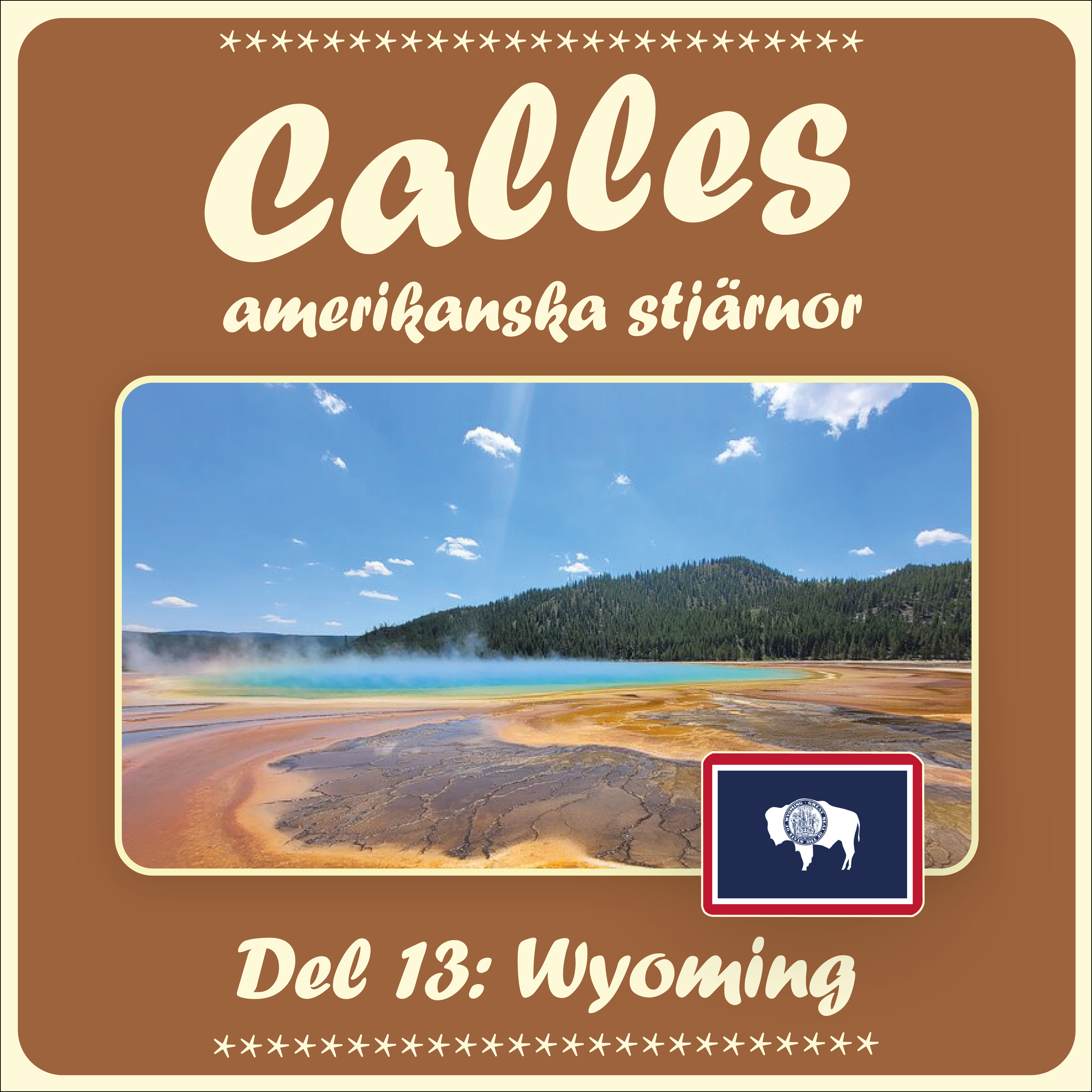 Calles amerikanska stjärnor – del 13 Wyoming