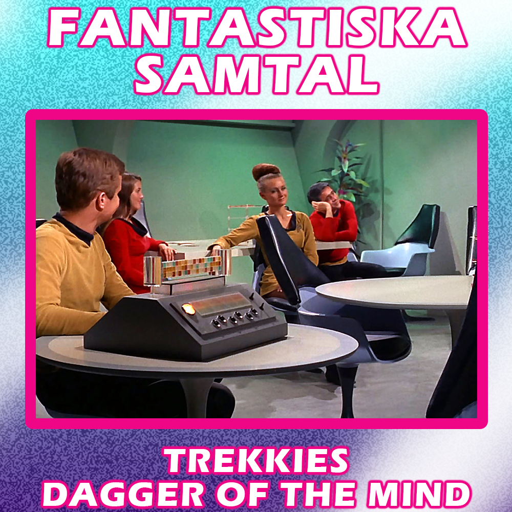 FANTASTISKA SAMTAL – TREKKIES: Dagger of the mind