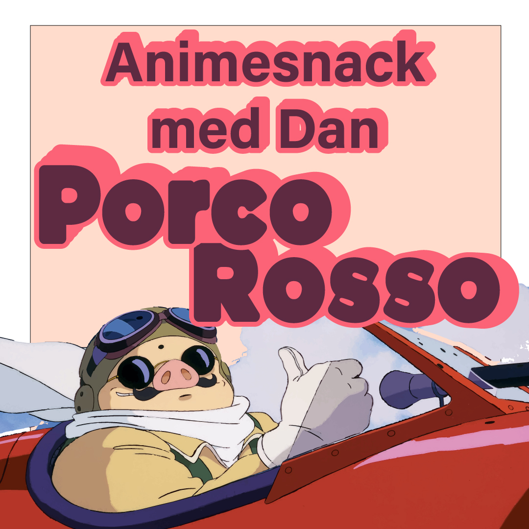 Animesnack med Dan: Porco Rosso