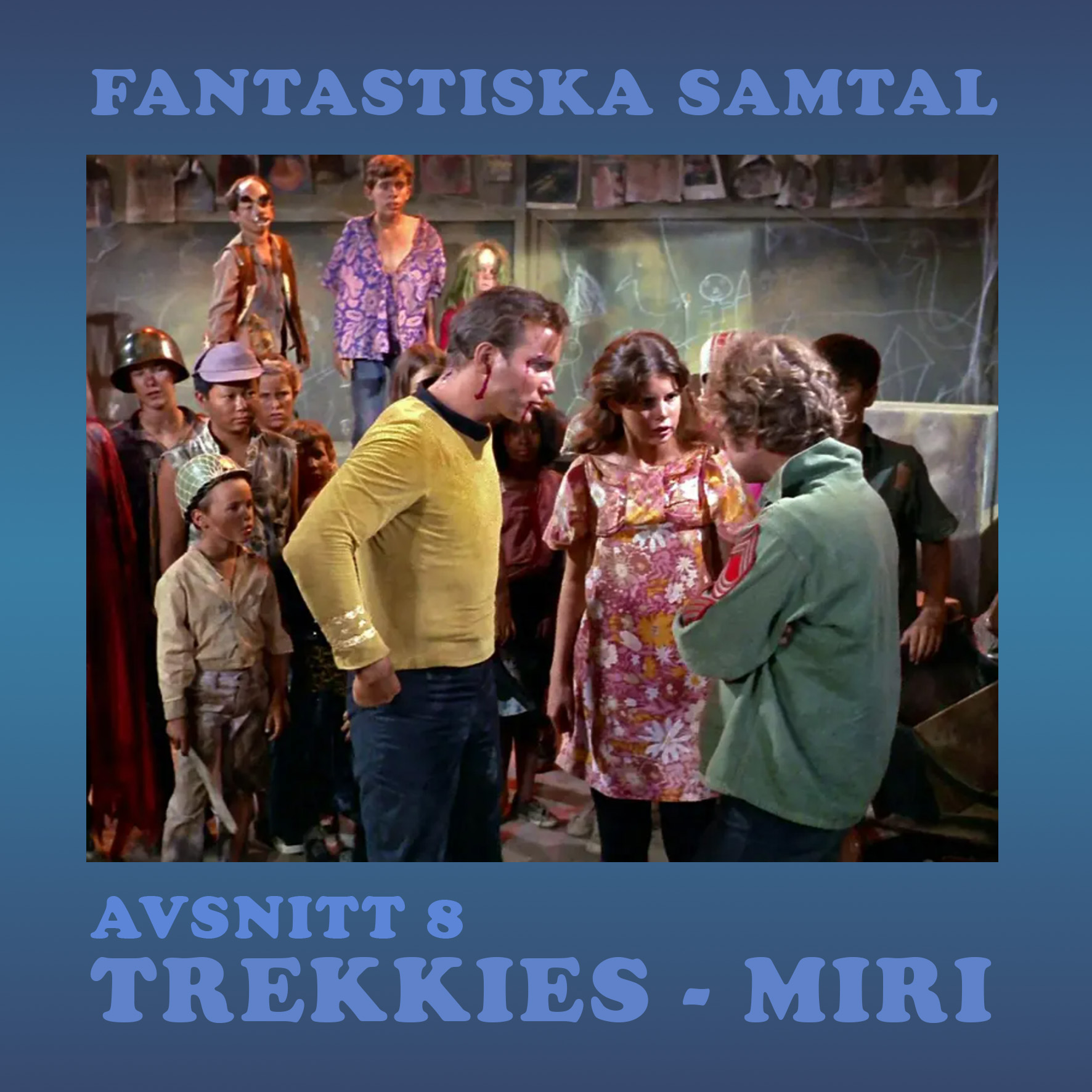 FANTASTISKA SAMTAL – TREKKIES: AVSNITT 8 MIRI