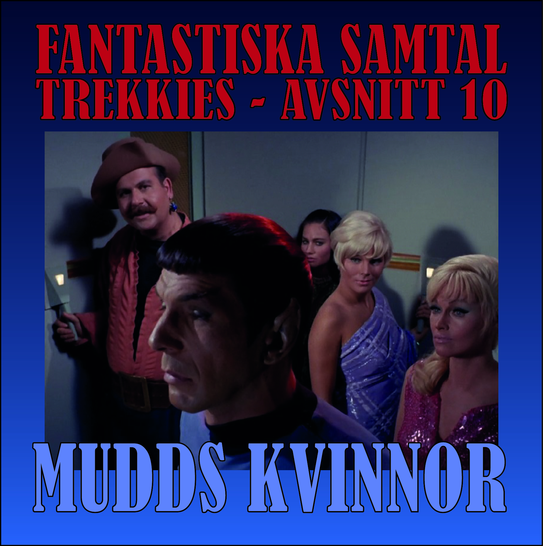 FANTASTISKA SAMTAL – TREKKIES: AVSNITT 10 MUDDS KVINNOR