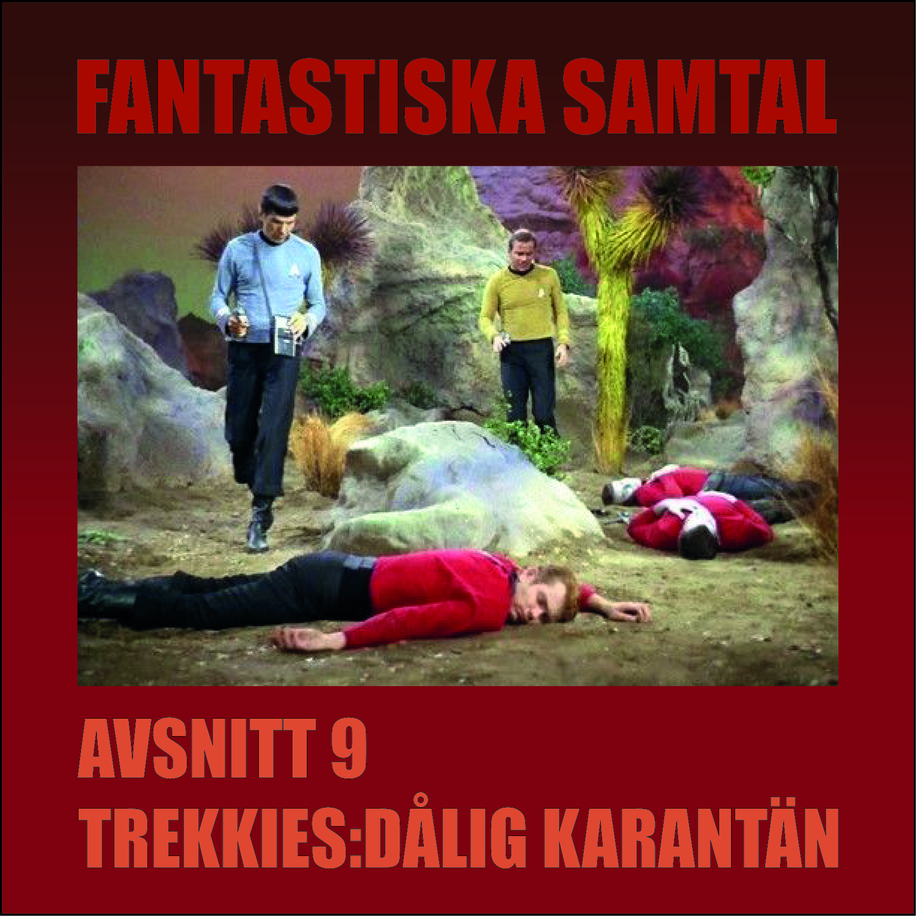 FANTASTISKA SAMTAL – TREKKIES: AVSNITT 9 DÅLIG KARANTÄN