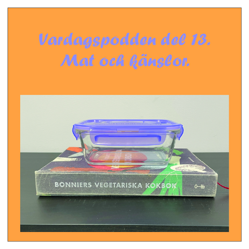 Vardagspodden del 13: Mat och Känslor